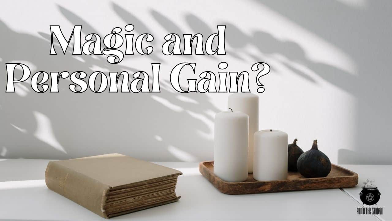 Can you use magic for personal gain? [Podcast Episode 122]