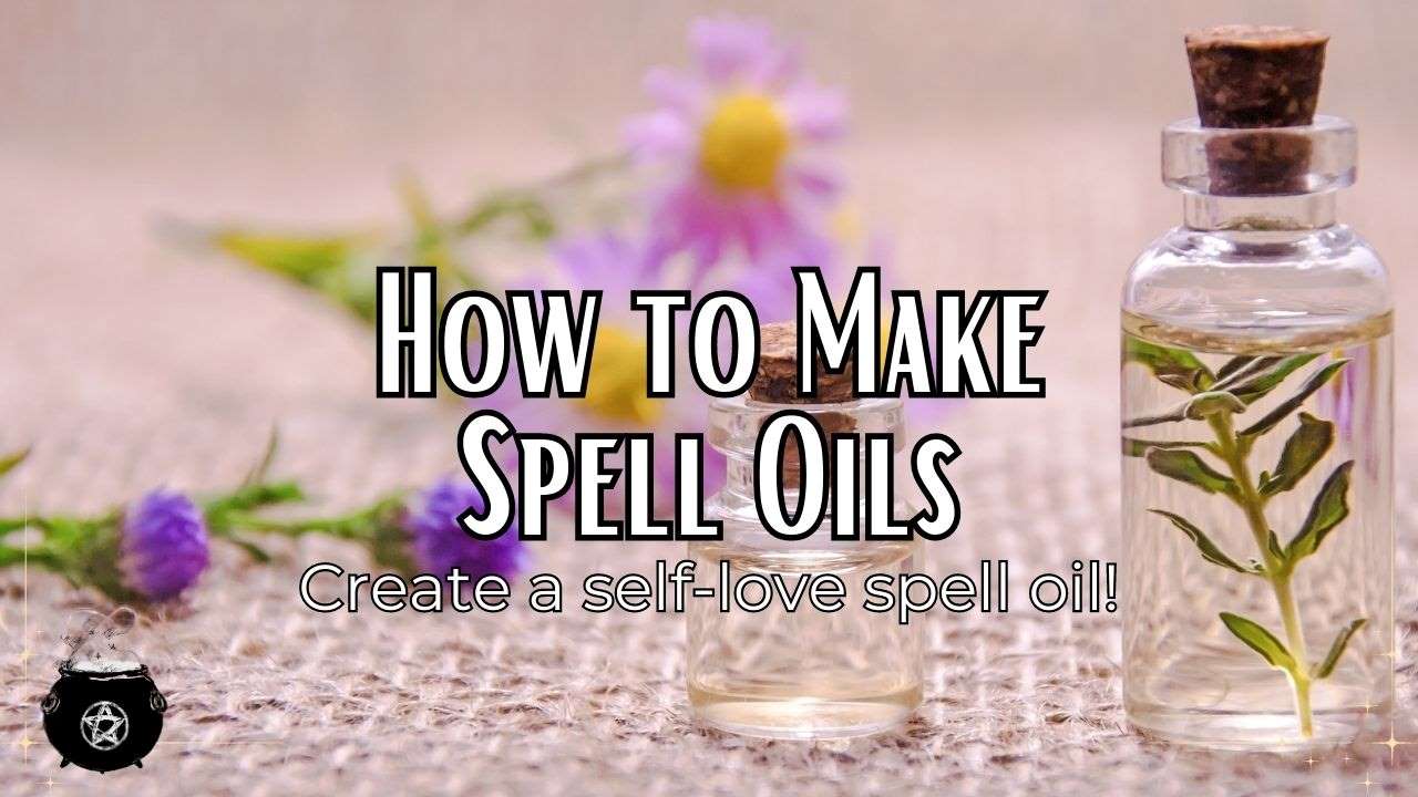 How to Make Spell Oils – Recipe Included!