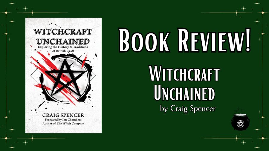 Book Review: Witchcraft Unchained by Craig Spencer